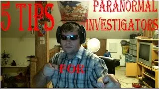 5 Tips You Need To Know Before Being A Paranormal Investigator