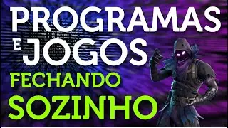 PROGRAMAS e JOGOS fechando sozinho | Como RESOLVER