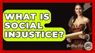 What Is Social Injustice? - The Prose Path