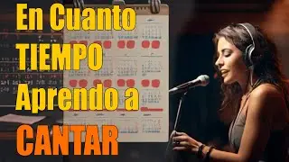 Cuanto Tiempo se tarda uno en APRENDER a CANTAR?