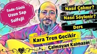 Uzun Sap 131/1.Ders-Kara Tren(Sade-süslü) Notalar+Solfej+Anlatım+Çalma, Söyleme/Saz Dersi, Saz Kursu