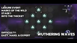 [Wuthering Waves Event] Marks Of The Wild - Stage 1 - Into The Thicket - Easy, Hard, & Expert