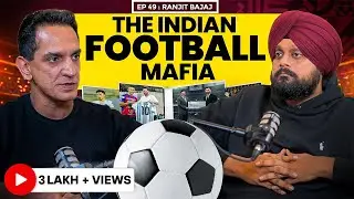 Ranjit Bajaj: On Indian Football Truth, Mafia, AIFF, ISL Crisis & FIFA Ban |Simarpreet Singh TJWS#49