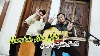 HARUSKAH AKU MATI COVER PAPS MUSIC DANGDUT AKUSTIK