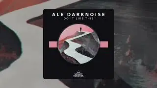 Ale Darknoise - Do It Like This (Samay Records) #BREAKBEAT