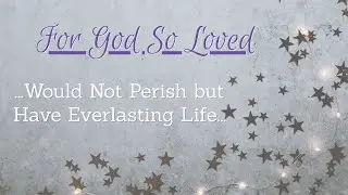December 21, 2025: &hellip;Will Not Perish but Have Eternal Life&hellip;