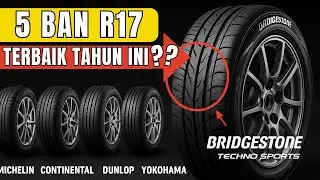 JANGAN SALAH BELI! 5 Ban Mobil R17 Terbaik 2025 (Mulai 700rb)!