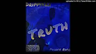 Drippyx2x - The Truth Ft. Prince Rico