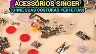 Acessórios Essenciais Máquinas de Costura Singer - Qual Sapatilha Usar - Dicas e funcionalidades!