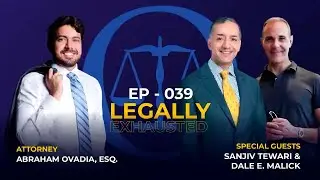 Legally Exhausted EP 39 - (Санджив Тевари и Дейл Э. Малик)