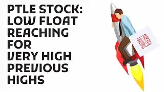 PTLE Stock: Very Higher Prices LIkely