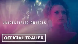 Unidentified Objects - Official Trailer (2023)