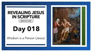 Day 18 - Wisdom Is a Person (Jesus) | Revealing Jesus In Scripture