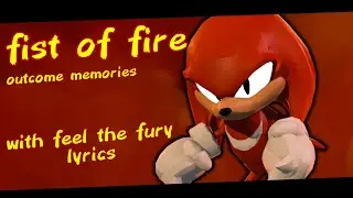 Fist of fire with feel the fury lyrics || outcome memories || full version