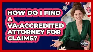 How Do I Find a VA-Accredited Attorney For Claims?