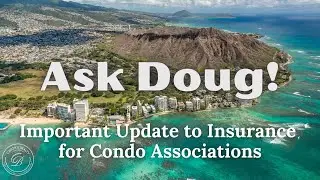 Ask Doug! Important Update to Insurance for Condo Associations