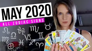 May 2020 - ALL ZODIAC SIGNS Tarot Card Reading