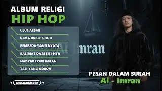 EP AL-IMRAN:  Pesan dalam Surah Al-Imran ( rap religi hip hop Indonesia)