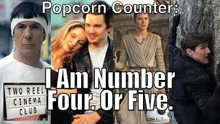 Two Reel Cinema Club Ep 116: Popcorn Counter: I Am Number Four. Or Five.