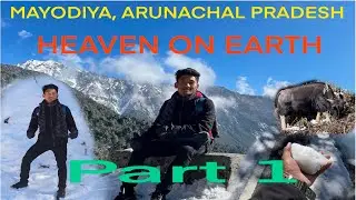 TRIP TO MAYODIYA❄️| Arunachal Pradesh | part 1|