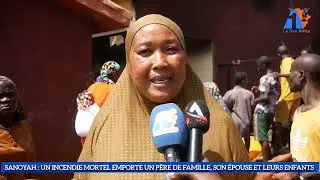  🔥 Drame &agrave; Sanoyah : un p&egrave;re, sa femme et leurs enfants meurent dans un incendie d&eacute;vastateur