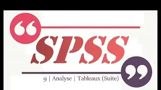 SPSS |9| Analyse | Tableaux (Suite)