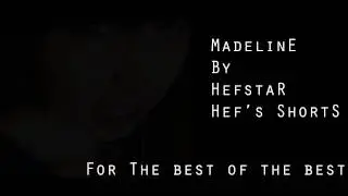Madeline - Hefstar [Hef's Shorts]