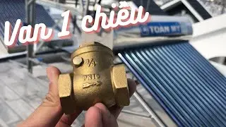 Hướng dẫn lắp đặt Van một chiều máy nước nóng năng lượng mặt trời