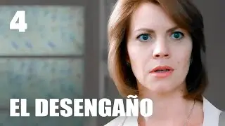 El desengaño | Capítulo 4 | Película romántica en Español Latino