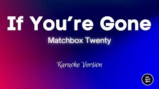 Matchbox Twenty - If You're Gone (Karaoke)