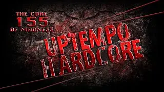 Uptempo Hardcore Mix | The Core Of Madness EP155