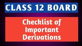 Class XII Physics Derivations Checklist( Part 1 NCERT)