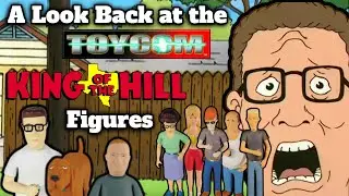 A Look Back at the ToyCom King of the Hill Figures!