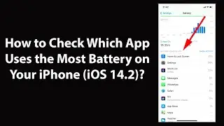 How to Check Which App Uses the Most Battery on Your iPhone (iOS 14.2)?
