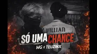 WG ( s&oacute; uma chance ) feat teuzinx 