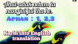 Karbi into English translation/Ahut-adak nehemta nangjui jui tha he/Aphan pu alamthe Konatsi use po?