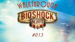 BioSchock Infinite Walkthrough Deutsch #013 Ohne Kommentar German No Commentary