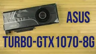 Распаковка Asus TURBO-GTX1070-8G