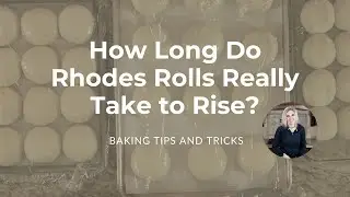 How Long Do Rhodes Rolls Really Take to Rise? - Baking Tips & Tricks