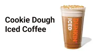 Dunkin Donuts Cookie Dough Iced Coffee Cold Foam