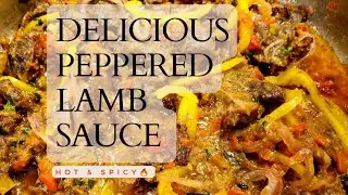 Easy Peppered Lamb Sauce | Hot & Spicy! | Nigerian Recipe