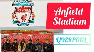 Anfield stadium visit with Friends/LFC/Liverpool
