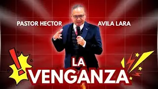 Pastor Héctor Ávila-  LA VENGANZA