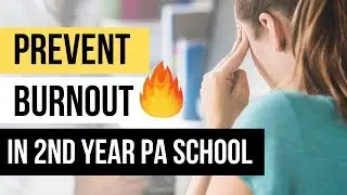 Prevent Burnout - Tips for 2nd year PA Students