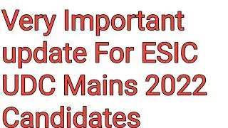 Very Important update For ESIC UDC Mains 2022 Candidates