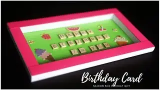 Birthday Card Shadow Box | DIY Gifts | Handmade Cards for Birthday | Handmade Gift Ideas