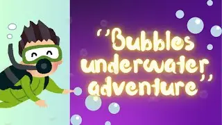 Bubbles underwater adventure! - early learning story for toddlers
