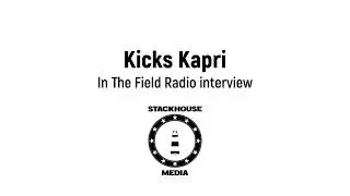 Kicks Kapri (2021 interview) with In The Field Radio