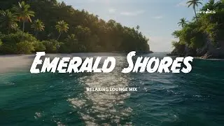 Tropical Chill Mix Vol. 16 – Emerald Shores (Soothing Tropical Chill Beats • 2H)