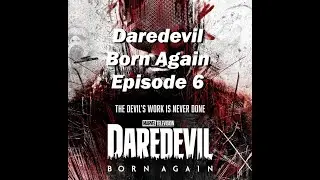 The King&rsquo;s Square Reviews: Daredevil Born Again Episode 6 - What You Missed!